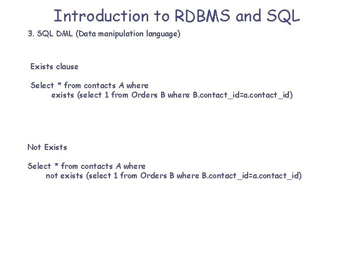 Introduction to RDBMS and SQL 3. SQL DML (Data manipulation language) Exists clause Select