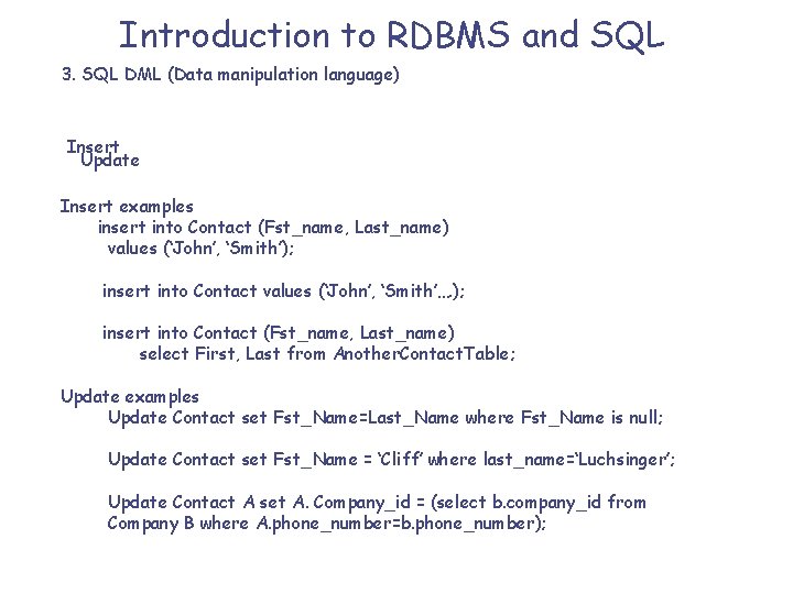 Introduction to RDBMS and SQL 3. SQL DML (Data manipulation language) Insert Update Insert