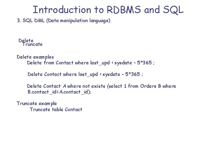 Introduction to RDBMS and SQL 3. SQL DML (Data manipulation language) Delete Truncate Delete