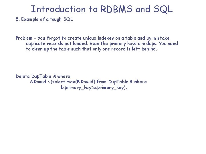 Introduction to RDBMS and SQL 5. Example of a tough SQL Problem – You