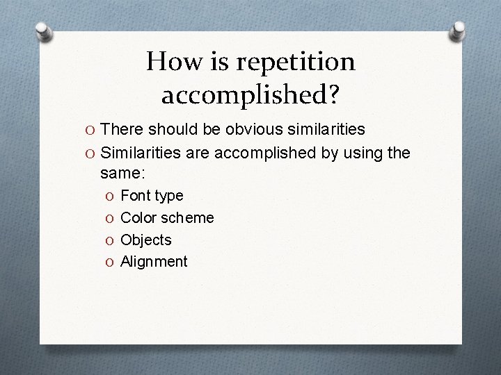 How is repetition accomplished? O There should be obvious similarities O Similarities are accomplished
