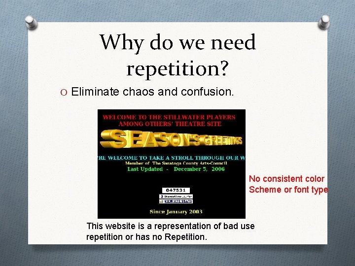 Why do we need repetition? O Eliminate chaos and confusion. No consistent color Scheme