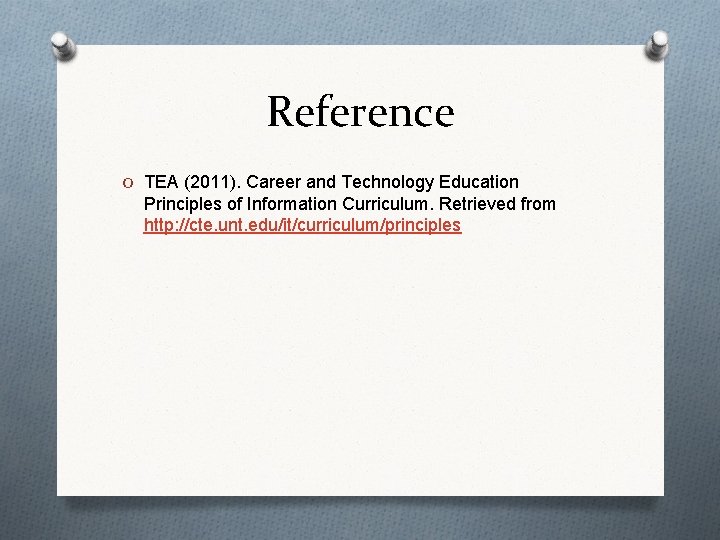 Reference O TEA (2011). Career and Technology Education Principles of Information Curriculum. Retrieved from