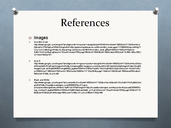 References O Images O Inventive Duck http: //www. google. com/imgres? q=alligments+in+poster+design&start=324&hl=en&biw=1600&bih=712&tbm=isch &tbnid=u 1 P