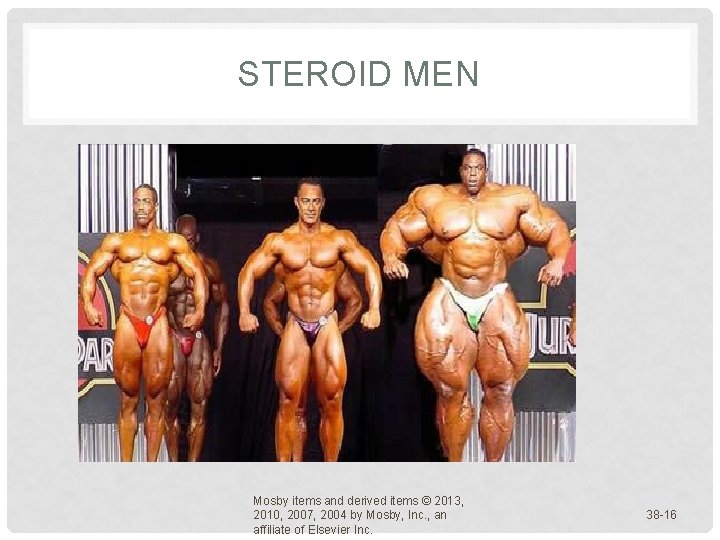 STEROID MEN Mosby items and derived items © 2013, 2010, 2007, 2004 by Mosby, STEROID MEN Mosby items and derived items © 2013, 2010, 2007, 2004 by Mosby,