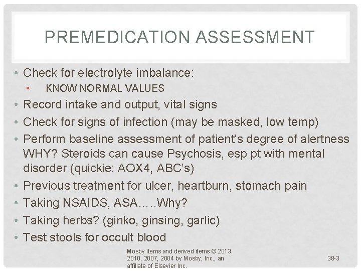 PREMEDICATION ASSESSMENT • Check for electrolyte imbalance: • KNOW NORMAL VALUES • Record intake PREMEDICATION ASSESSMENT • Check for electrolyte imbalance: • KNOW NORMAL VALUES • Record intake
