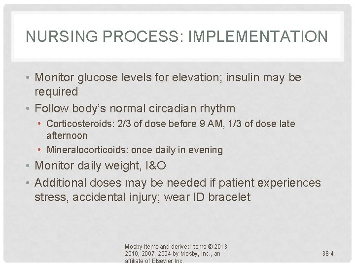 NURSING PROCESS: IMPLEMENTATION • Monitor glucose levels for elevation; insulin may be required • NURSING PROCESS: IMPLEMENTATION • Monitor glucose levels for elevation; insulin may be required •
