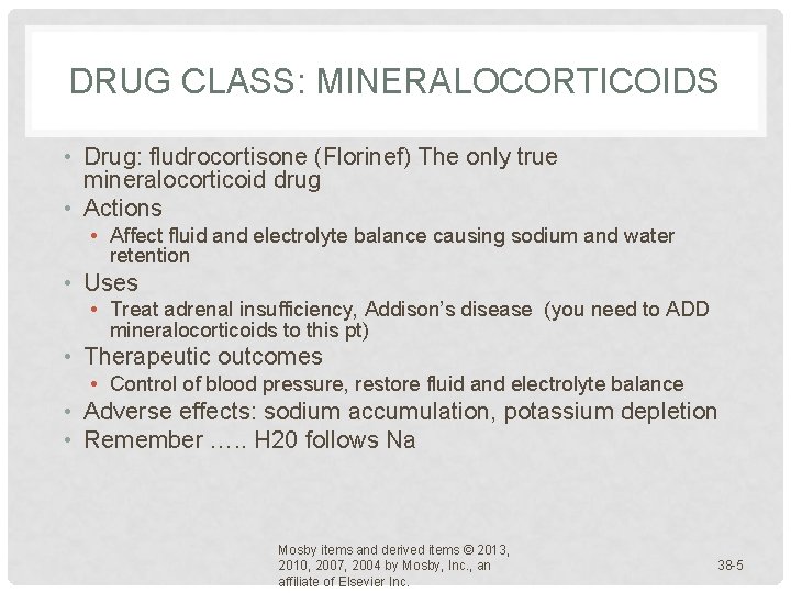 DRUG CLASS: MINERALOCORTICOIDS • Drug: fludrocortisone (Florinef) The only true mineralocorticoid drug • Actions DRUG CLASS: MINERALOCORTICOIDS • Drug: fludrocortisone (Florinef) The only true mineralocorticoid drug • Actions