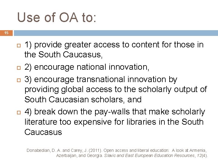 Use of OA to: 15 1) provide greater access to content for those in