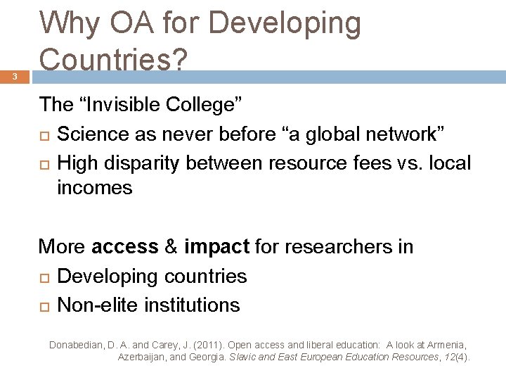 3 Why OA for Developing Countries? The “Invisible College” Science as never before “a