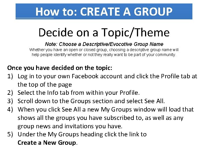 How to: CREATE A GROUP Decide on a Topic/Theme Note: Choose a Descriptive/Evocotive Group