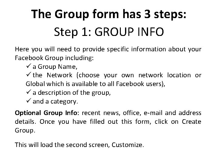 The Group form has 3 steps: Step 1: GROUP INFO Here you will need