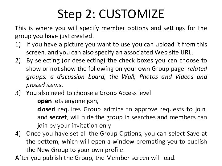 Step 2: CUSTOMIZE This is where you will specify member options and settings for