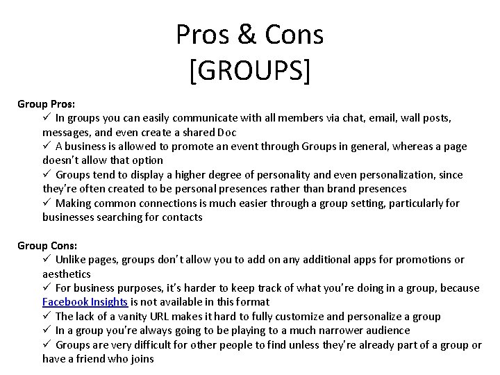 Pros & Cons [GROUPS] Group Pros: ü In groups you can easily communicate with