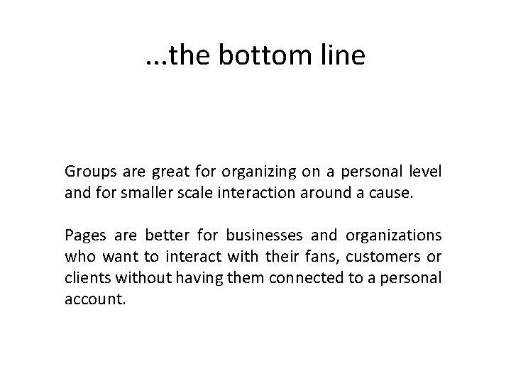 . . . the bottom line Groups are great for organizing on a personal