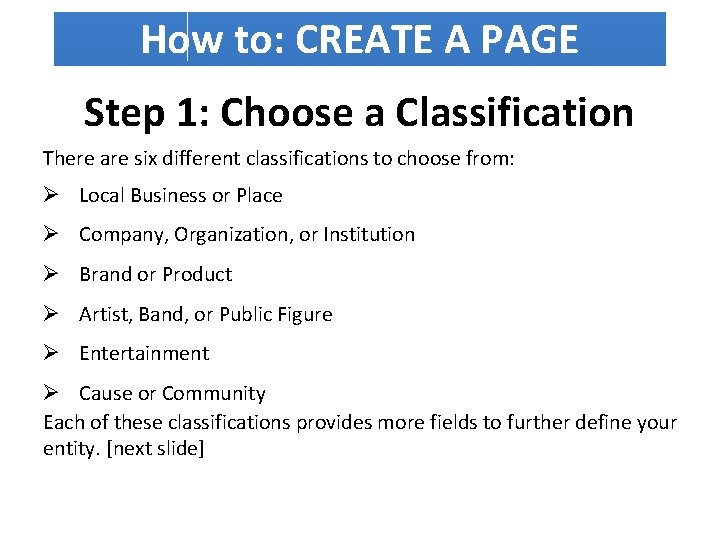 How to: CREATE A PAGE Step 1: Choose a Classification There are six different