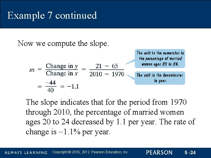 Example 7 continued Now we compute the slope. The slope indicates that for the