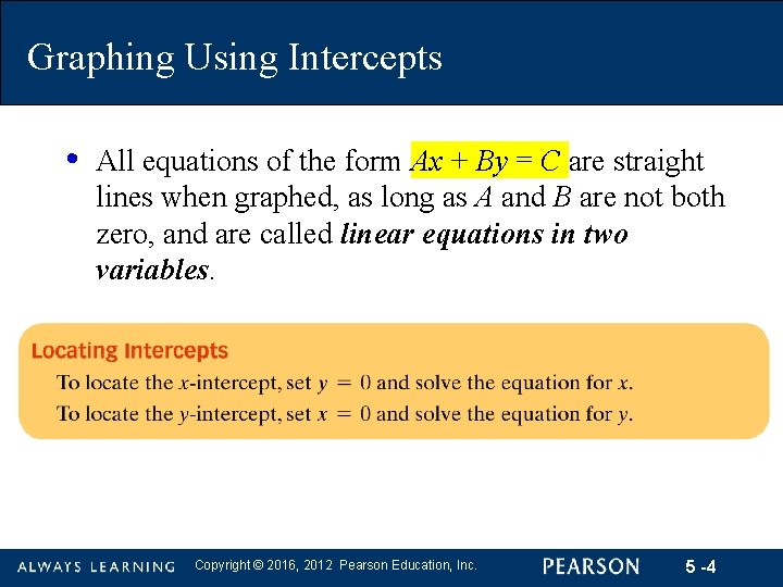 Graphing Using Intercepts • All equations of the form Ax + By = C