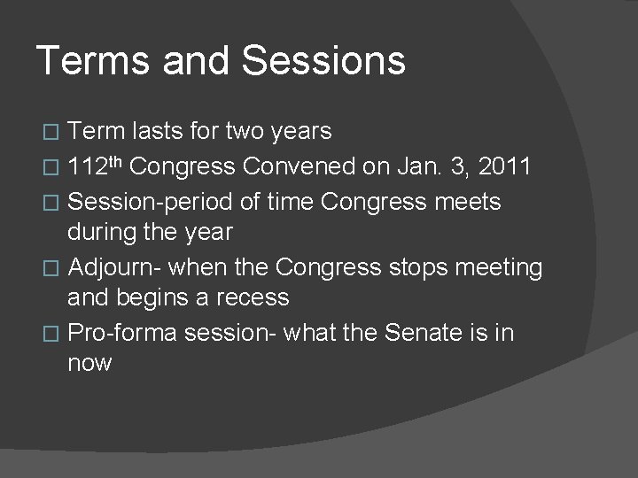 Terms and Sessions Term lasts for two years � 112 th Congress Convened on