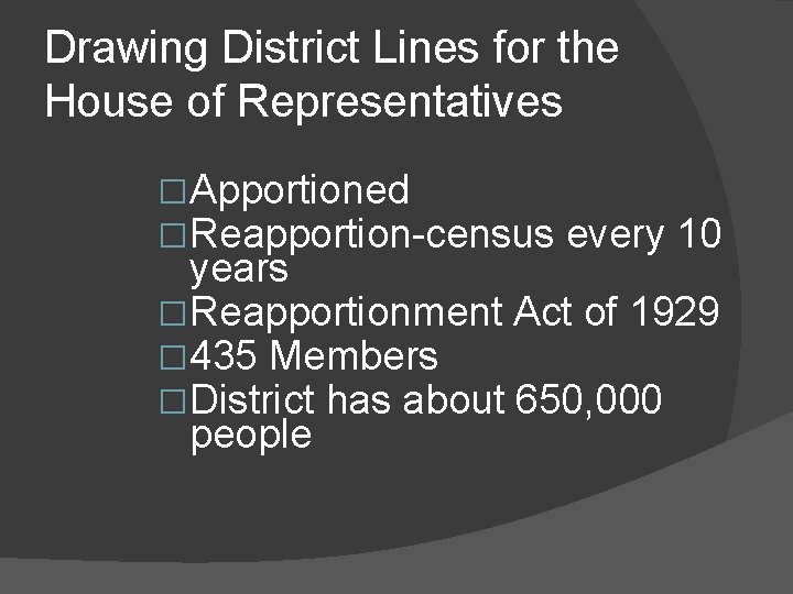 Drawing District Lines for the House of Representatives �Apportioned �Reapportion-census every 10 years �Reapportionment