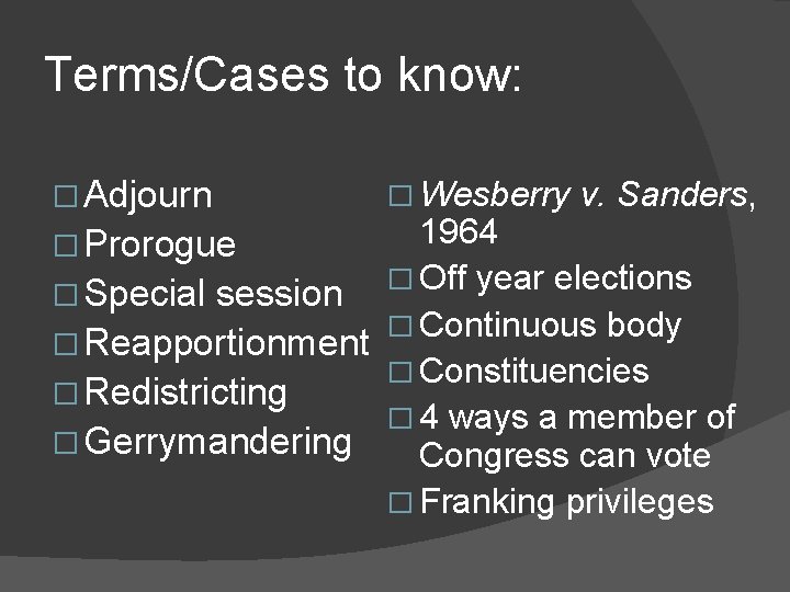 Terms/Cases to know: � Adjourn � Wesberry v. Sanders, 1964 � Off year elections