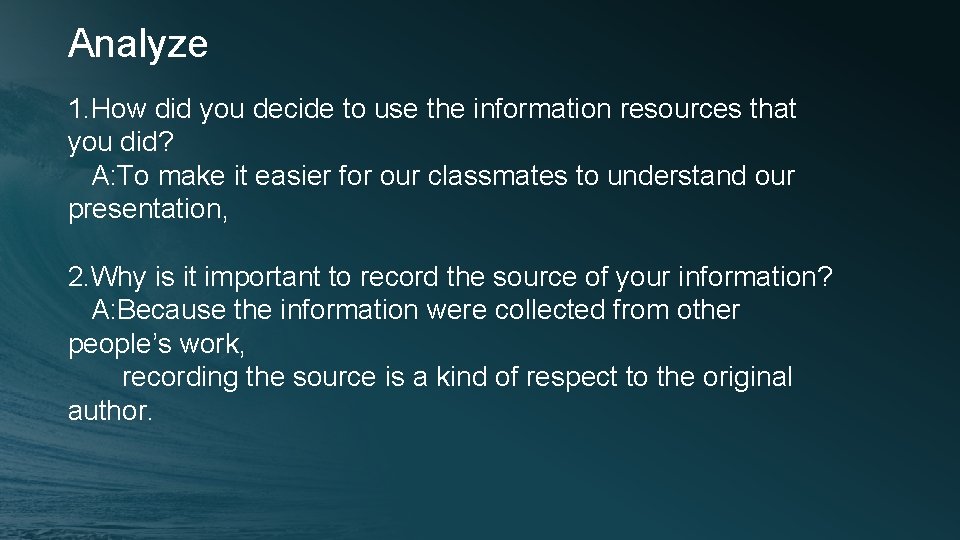 Analyze 1. How did you decide to use the information resources that you did?