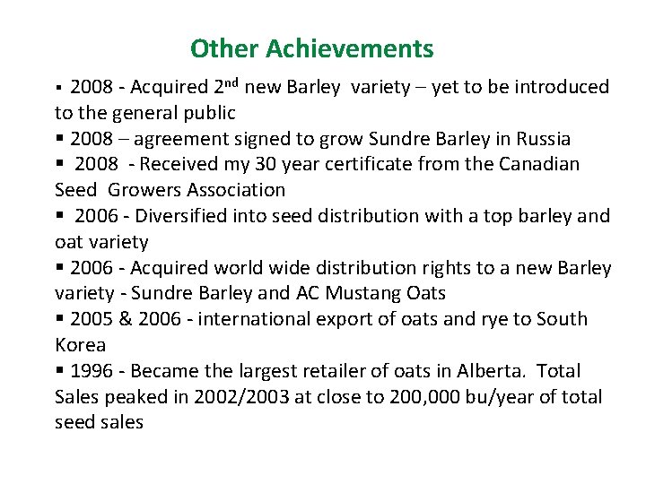 Other Achievements 2008 - Acquired 2 nd new Barley variety – yet to be