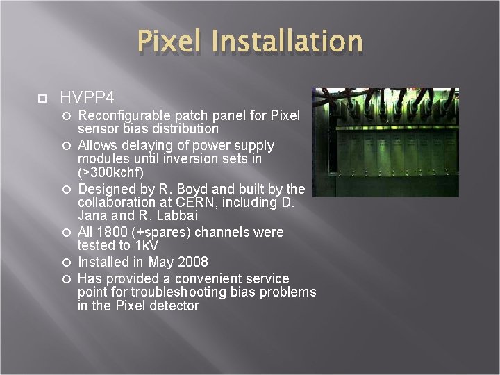 Pixel Installation HVPP 4 Reconfigurable patch panel for Pixel sensor bias distribution Allows delaying