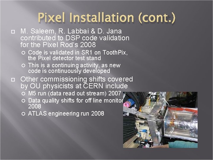 Pixel Installation (cont. ) M. Saleem, R. Labbai & D. Jana contributed to DSP