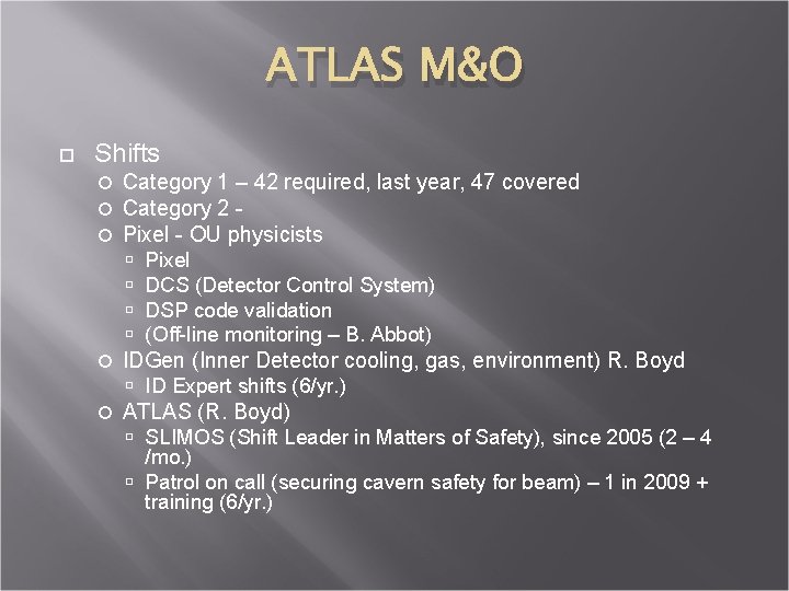 ATLAS M&O Shifts Category 1 – 42 required, last year, 47 covered Category 2