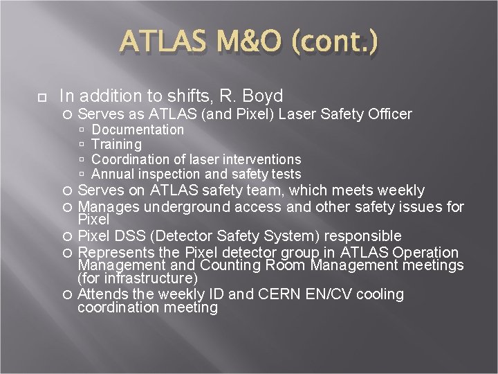 ATLAS M&O (cont. ) In addition to shifts, R. Boyd Serves as ATLAS (and