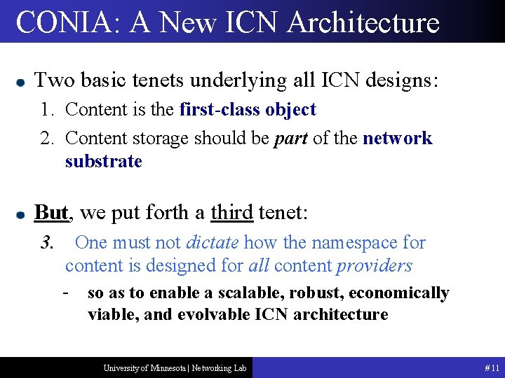 CONIA: A New ICN Architecture Two basic tenets underlying all ICN designs: 1. Content