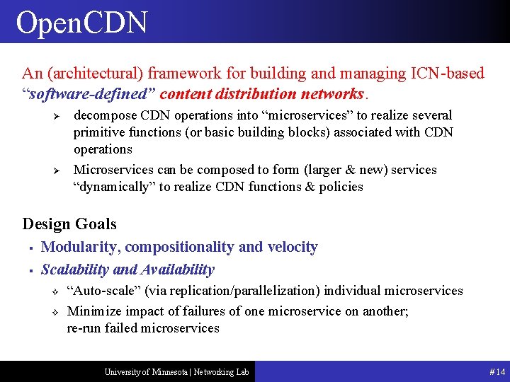 Open. CDN An (architectural) framework for building and managing ICN-based “software-defined” content distribution networks.