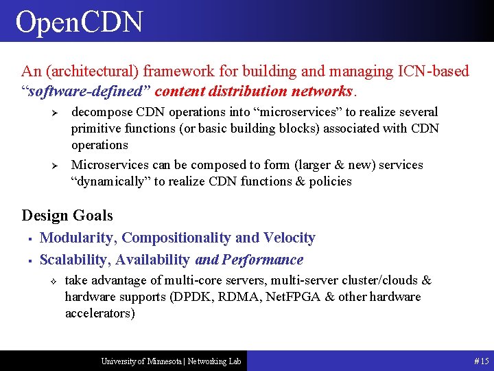 Open. CDN An (architectural) framework for building and managing ICN-based “software-defined” content distribution networks.