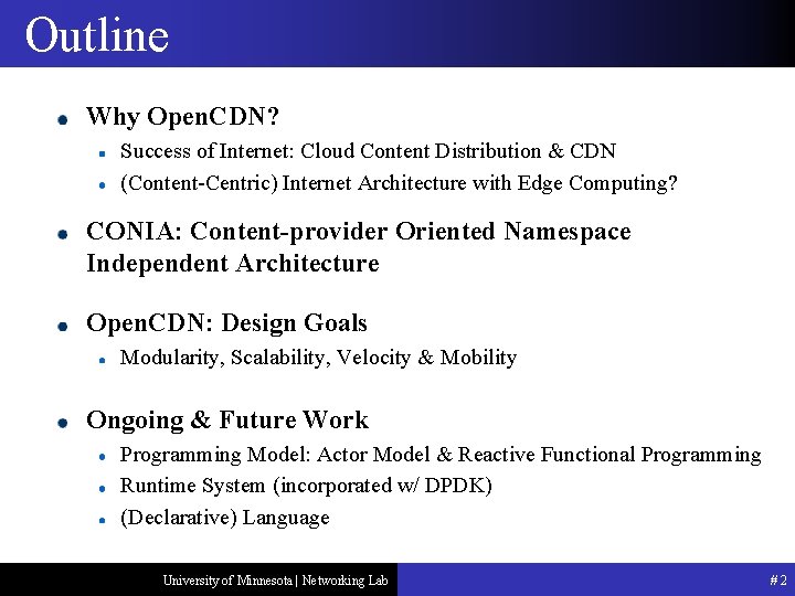 Outline Why Open. CDN? Success of Internet: Cloud Content Distribution & CDN (Content-Centric) Internet