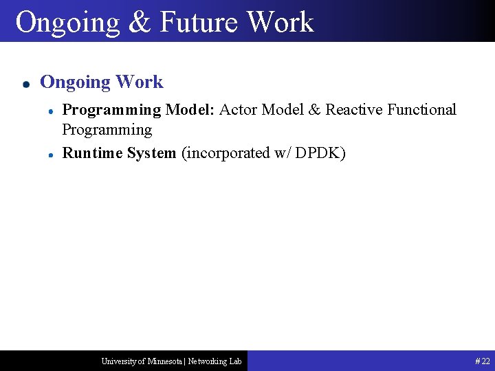 Ongoing & Future Work Ongoing Work Programming Model: Actor Model & Reactive Functional Programming