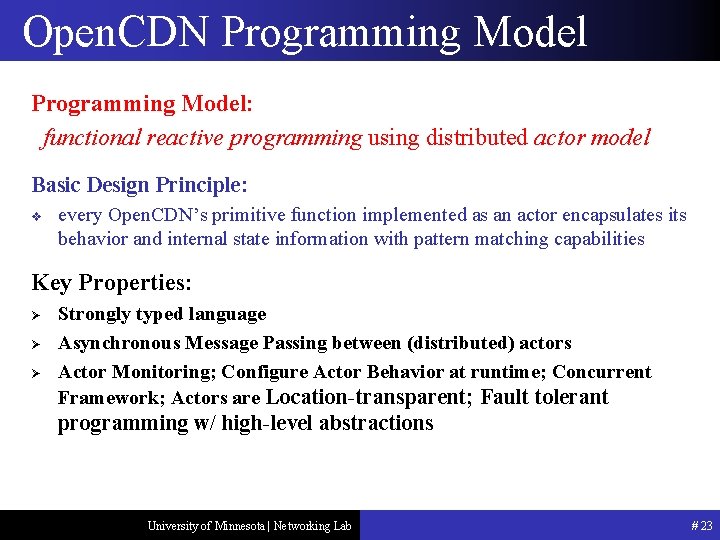 Open. CDN Programming Model: functional reactive programming using distributed actor model Basic Design Principle: