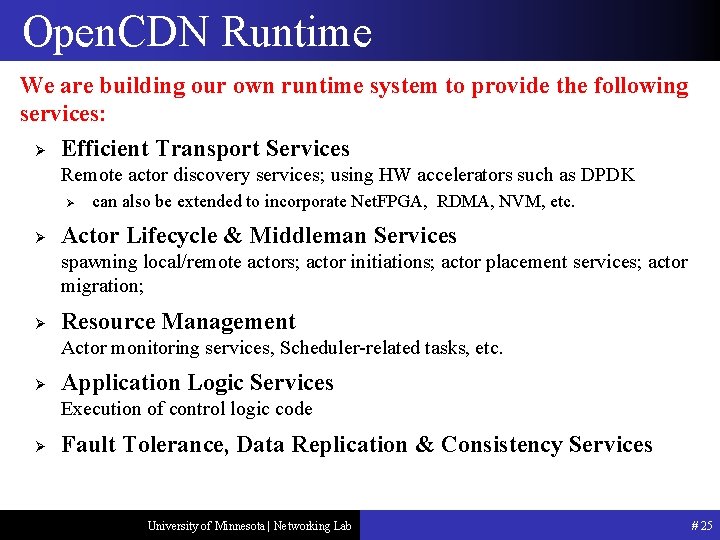 Open. CDN Runtime We are building our own runtime system to provide the following