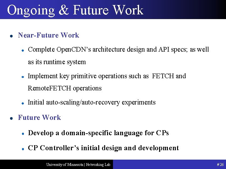 Ongoing & Future Work Near-Future Work Complete Open. CDN’s architecture design and API specs;