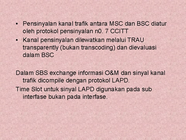  • Pensinyalan kanal trafik antara MSC dan BSC diatur oleh protokol pensinyalan n