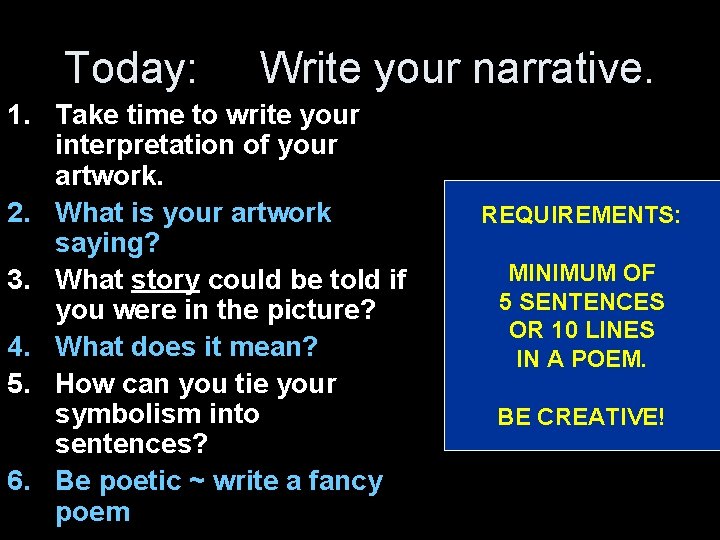 Today: Write your narrative. 1. Take time to write your interpretation of your artwork.