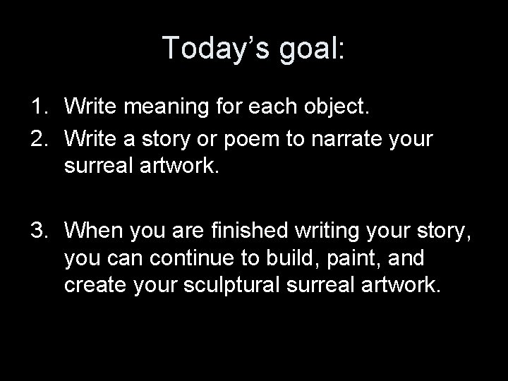 Today’s goal: 1. Write meaning for each object. 2. Write a story or poem