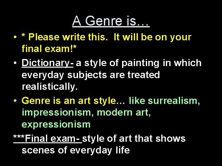 A Genre is… • * Please write this. It will be on your final