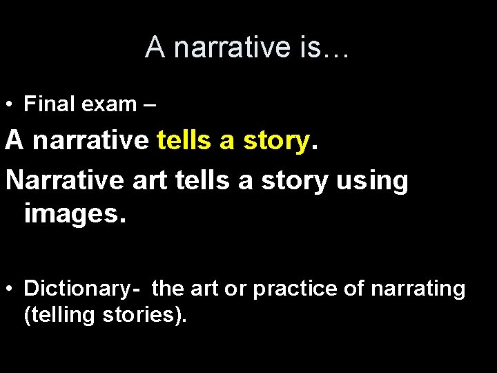 A narrative is… • Final exam – A narrative tells a story. Narrative art