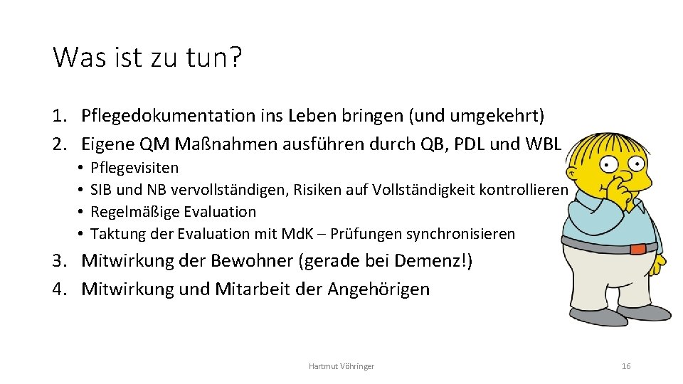 Was ist zu tun? 1. Pflegedokumentation ins Leben bringen (und umgekehrt) 2. Eigene QM