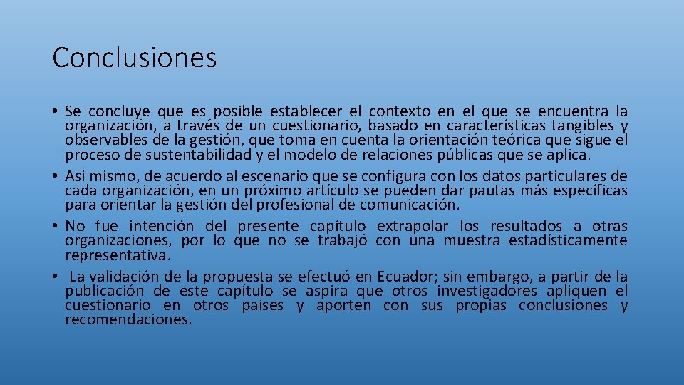 Conclusiones • Se concluye que es posible establecer el contexto en el que se