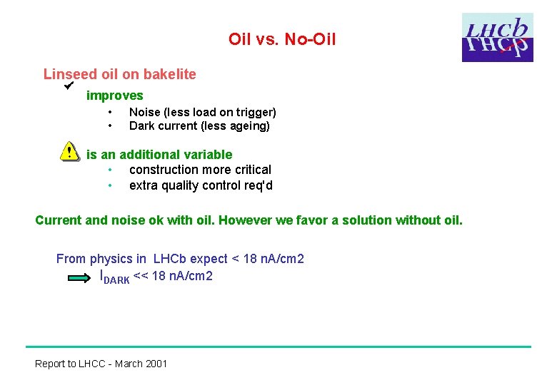 Oil vs. No-Oil Linseed oil on bakelite improves • Noise (less load on trigger)