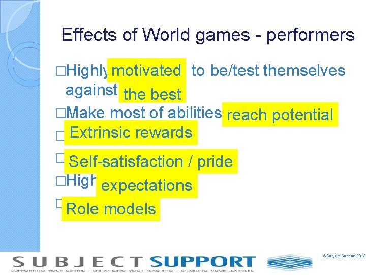 Effects of World games - performers �Highly motivated to be/test themselves against the best