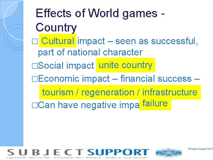 Effects of World games Country Cultural impact – seen as successful, part of national