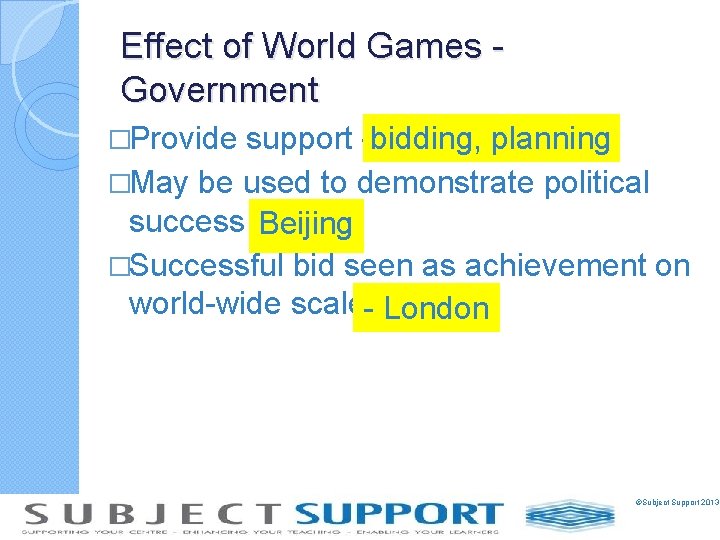 Effect of World Games Government support –bidding, planning �May be used to demonstrate political